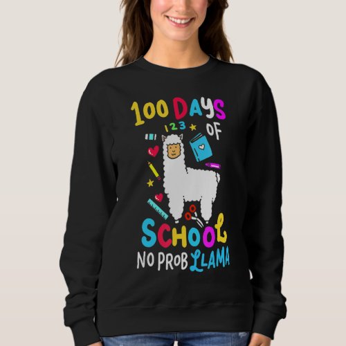 100 Days of School No Probllama Llama Teachers Stu Sweatshirt