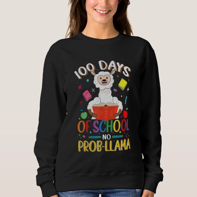 100 Days of School No Probllama Llama Teachers Stu Sweatshirt (Front)