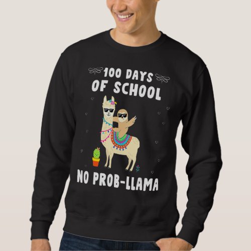 100 Days Of School No Probllama Llama Teachers Stu Sweatshirt