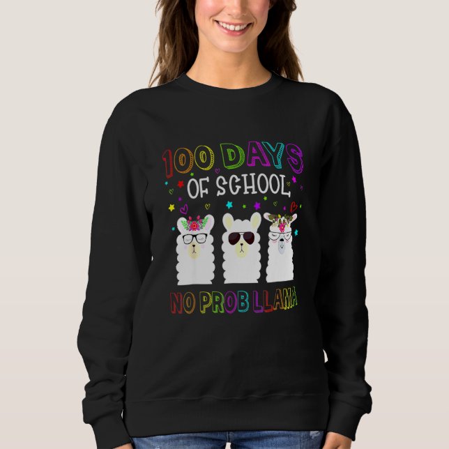 100 Days Of School No Probllama Llama Teachers Stu Sweatshirt (Front)