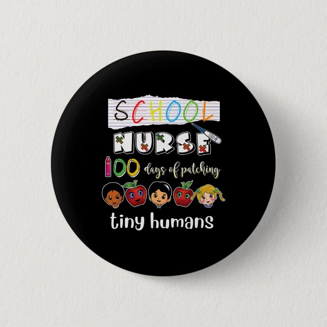 100 Days of School Patching Tiny Humans School Nur Button (Front)