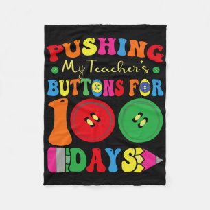 100 Days Of School Pushing My Teacher's Buttons Fo Fleece Blanket