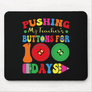 100 Days Of School Pushing My Teacher's Buttons Fo Mouse Pad