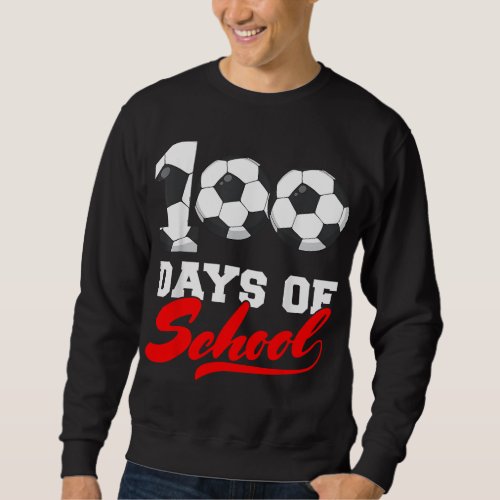 100 Days of School Soccer Boys Kids 100th Day Of S Sweatshirt