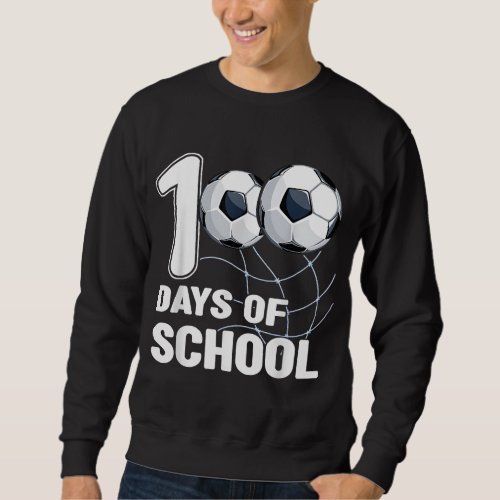 100 Days of School Soccer Coach Soccer Student Soc Sweatshirt