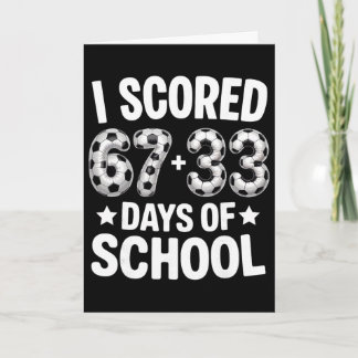 100 Days Of School Soccer Scored Six Seven 67+33 D Card