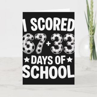 100 Days Of School Soccer Scored Six Seven 67+33 D Card