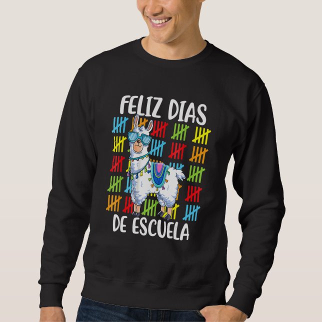 100 Days Of School Spanish Llama Feliz 100 Dias De Sweatshirt (Front)