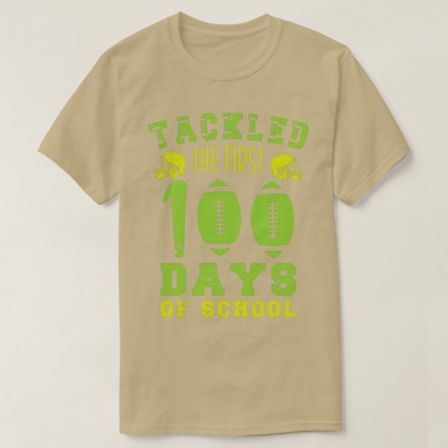 100 Days of School Tackled the First 100 Days of S T-Shirt (Design Front)