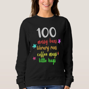 100 Days of School Teacher Messy Buns and Coffee R Sweatshirt