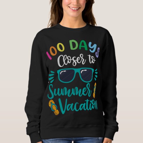 100 Days Of School Teacher Shirt Kids Summer Vaca Sweatshirt