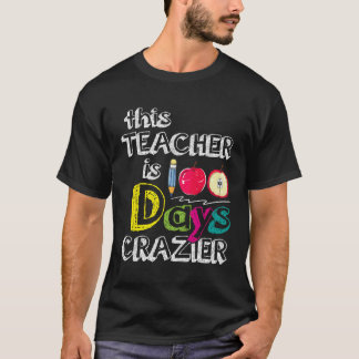100 Days Of School This Teacher Is 100 Days Crazie T-Shirt
