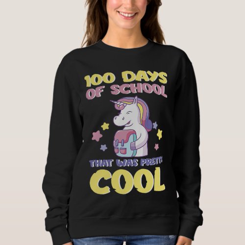 100 Days Of School Unicorn 100 Days pretty cool 10 Sweatshirt