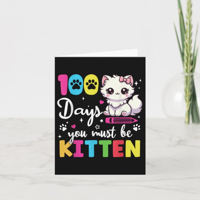 100 Days Of School You Must Be Kitten 100th Day Of Card (Front)