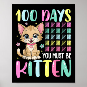 100 Days Of School You Must Be Kitten 100th Days Poster