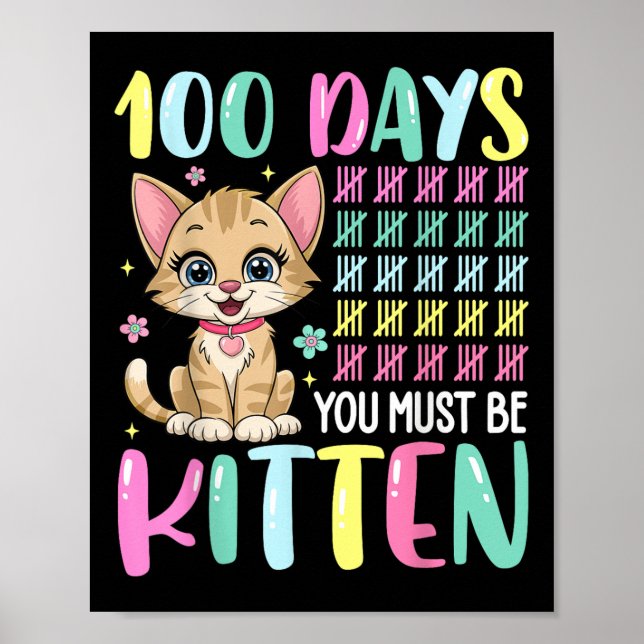 100 Days Of School You Must Be Kitten 100th Days Poster (Front)