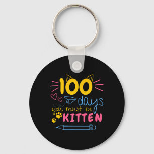 100 Days Of School You Must Be Kitten Cat Teacher  Keychain