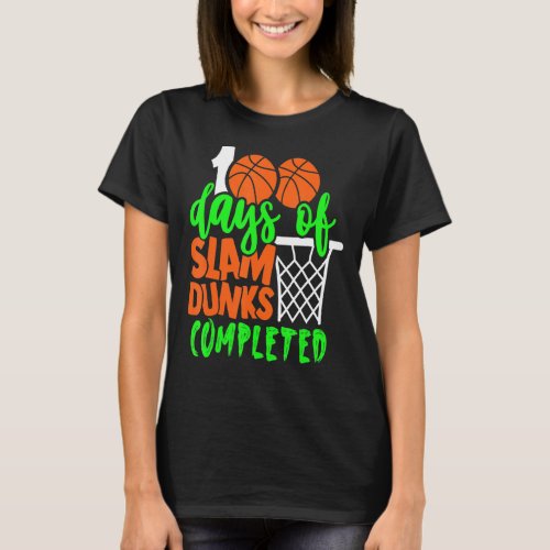 100 Days of Slam dunks Basketball  100th day of sc T_Shirt