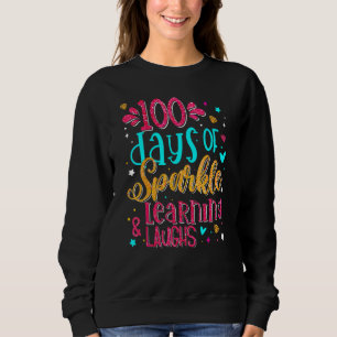 100 Days Of Sparkle Learning And Laughs 100th Day  Sweatshirt