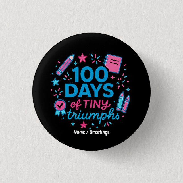 100 Days of Tiny Triumphs Cute School Celebration  Button (Front)
