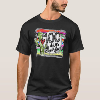 100 Days Sharper Cactus Teacher Happy 100th Day Of T-Shirt