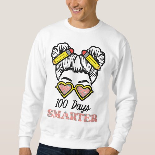 100 Days Smarter Bun 100th Day School Teacher Girl Sweatshirt