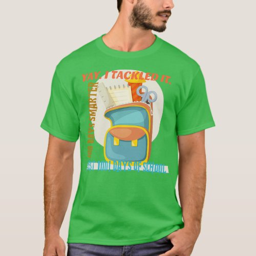 100 DAYS SMARTER FIRS00 DAYS OF SCHOOL YAY I TACKL T_Shirt
