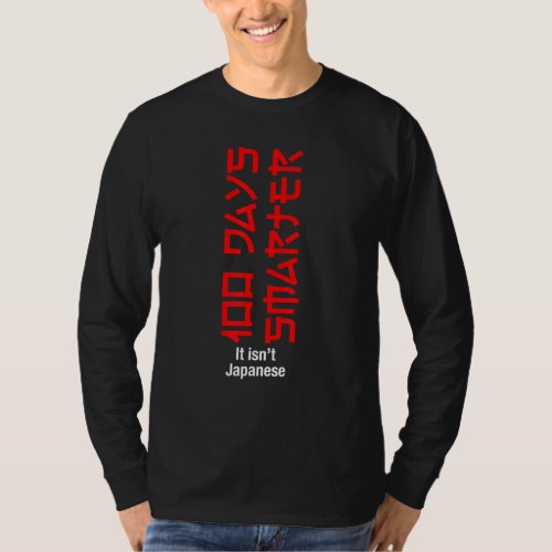 100 Days Smarter In School  It Isnt Japanese Styl T_Shirt
