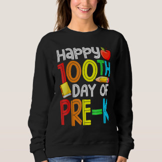 100 Days Smarter Pre-K Happy 100th Day Of School P Sweatshirt