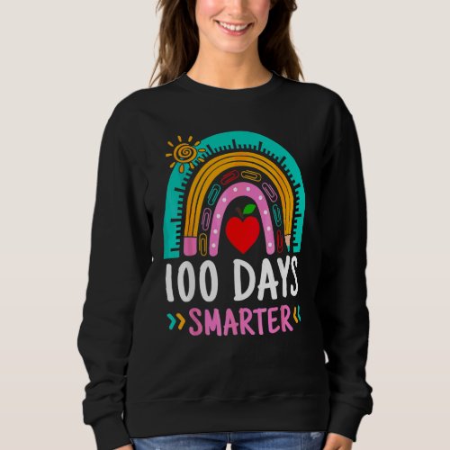 100 Days Smarter Rainbow 100th Day Of School Teac Sweatshirt