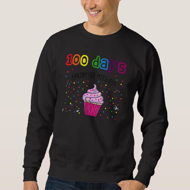 100 Days Sprinkled With Fun Cupcake 100 Days Of Sc Sweatshirt (Front)