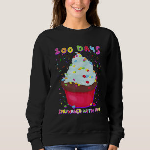100 Days Sprinkled With Fun Cupcake 100th Day Of S Sweatshirt