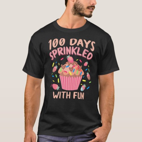 100 Days Sprinkled With Fun Cupcake 100th Day Of S T_Shirt