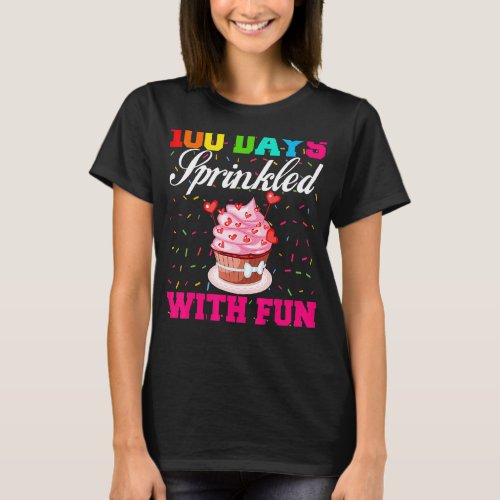 100 Days Sprinkled With Fun Cupcake 100th Day Of S T_Shirt