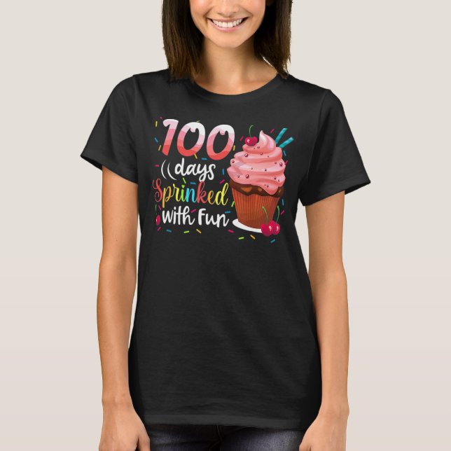 100 Days Sprinkled With Fun Cupcake 100th Day Scho T-Shirt (Front)