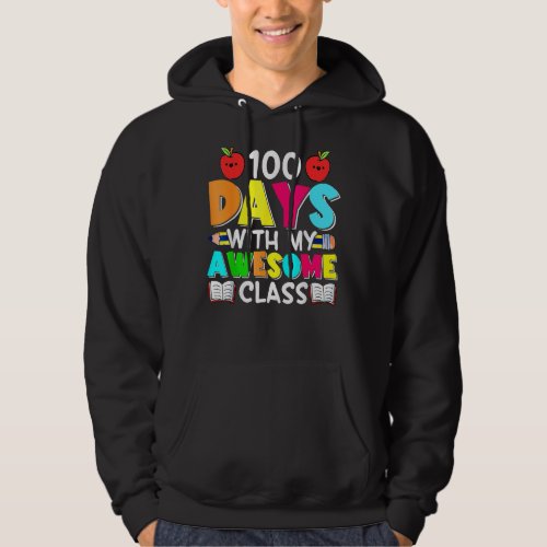 100 Days With My Awesome Class Teacher 100th Day O Hoodie