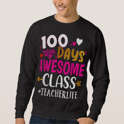 100 Days With My Awesome Class Teacher School Sweatshirt