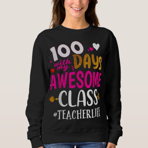 100 Days With My Awesome Class Teacher School Sweatshirt