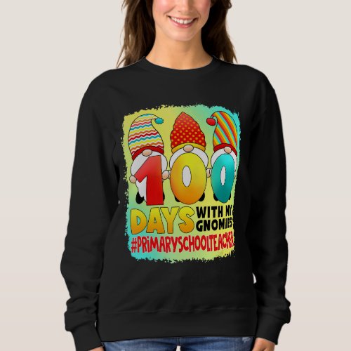 100 Days With My Gnomies Primary School Teacher Te Sweatshirt