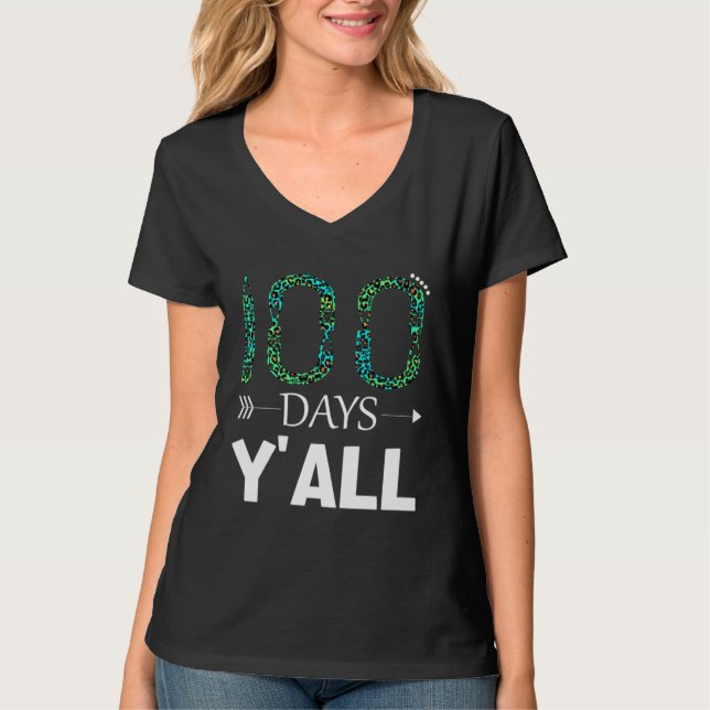100 Days Y all Teacher or Student 100th Day of sch T-Shirt (Front)