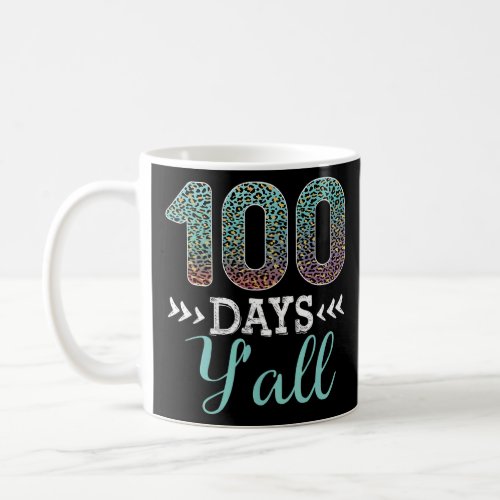 100 Days Yall Teacher or Student 100th Day of sch Coffee Mug