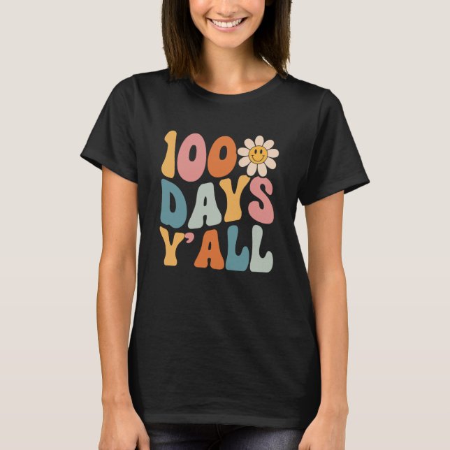 100 Days Y'all Teacher or Student 100th Day of sch T-Shirt (Front)