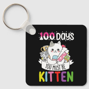 100 Days You Must Be Kitten Cat Of School Keychain