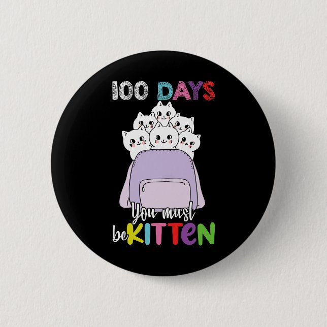 100 Days You Must Be Kitten Fun School Backpack Ca Button (Front)