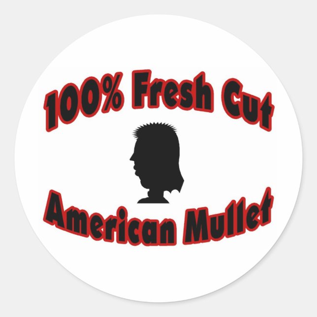 100% Fresh Cut American Mullet Classic Round Sticker (Front)