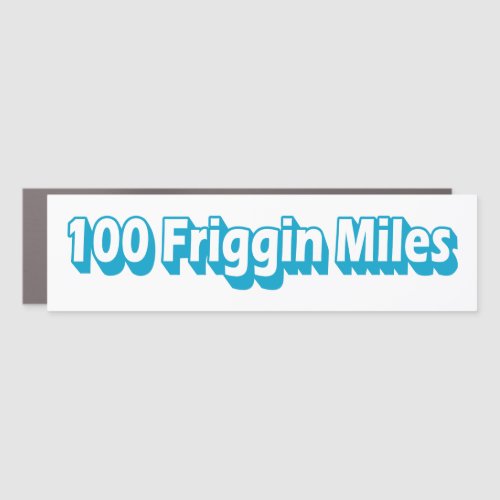 100 Friggin Miles Ultra Running Car Magnet