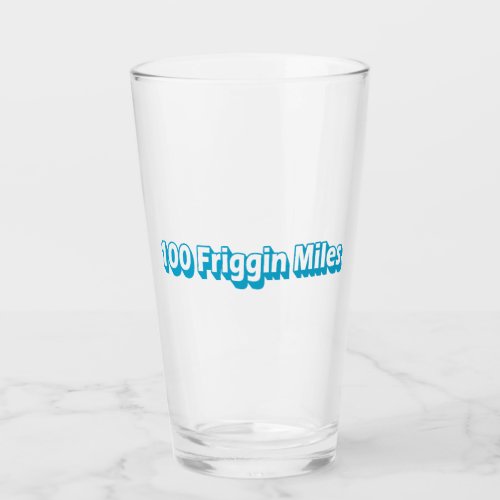 100 Friggin Miles Ultra Running Glass