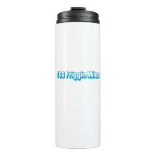 100 Friggin Miles Ultra Running Thermal Tumbler