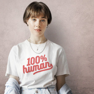 100% Human T-Shirt