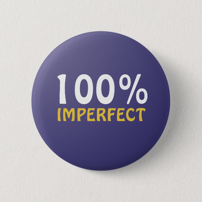 100% Imperfect Button (Front)